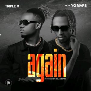 Triple M ft. Yo Maps - Again