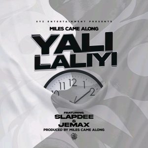 Miles Came Along Ft Jemax & Slap Dee - Yalilaliyi