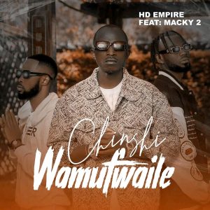 HD Empire Ft Macky 2 - Chinshi Wamufwaile