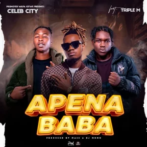 Celeb City Ft. Triple M – Apena Baba Mp3 Download