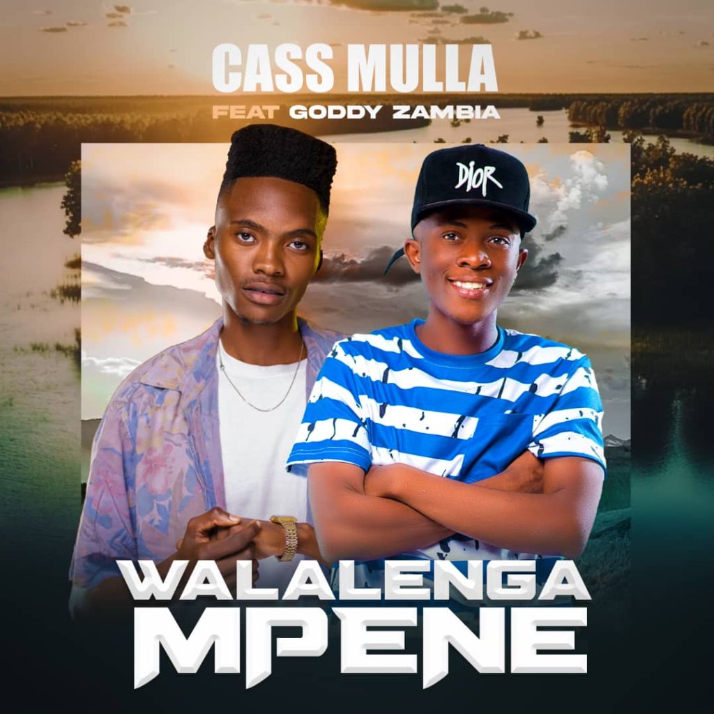 Cass Mula Ft Goddy Zambia - Walalenga Mpene