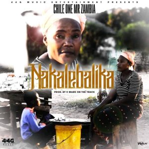 Chile One – Nakalebalika Mp3 Download