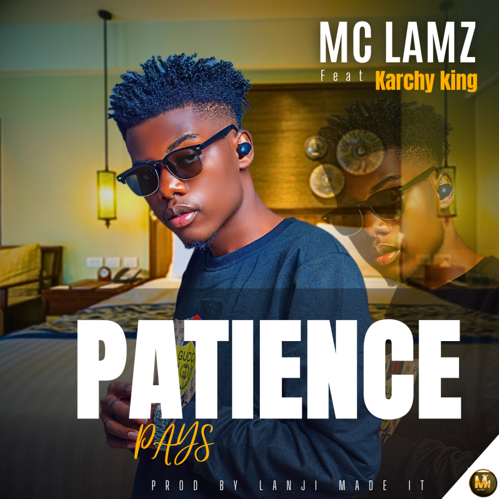 MC Lamz Ft Karchy King - Patience Pays