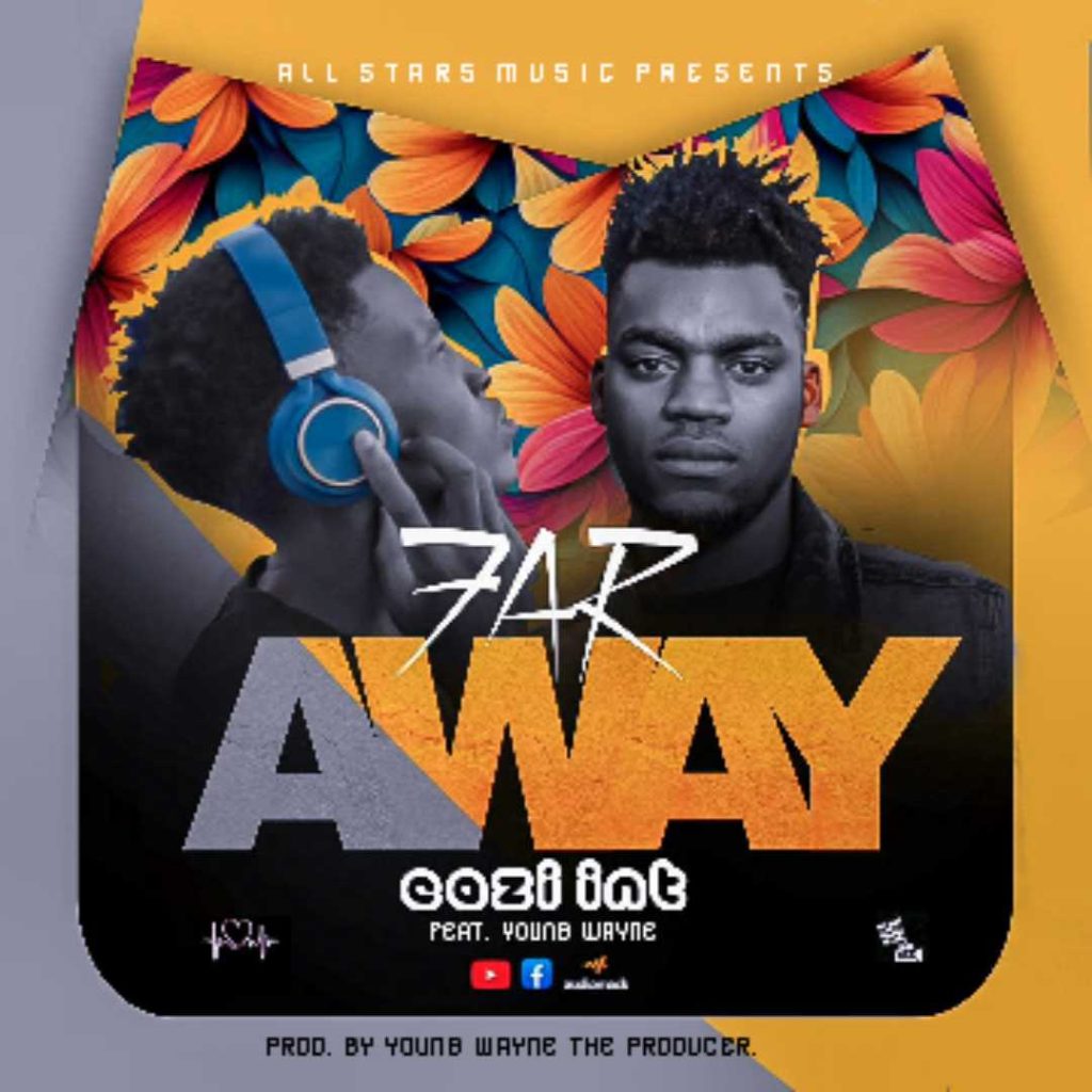 Eazi Int Ft Young Wayne - Far Away