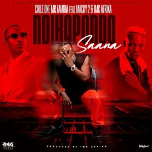 Chile One ft Macky 2 & IMK Afrika – Ndikapondo Saana Mp3 Download