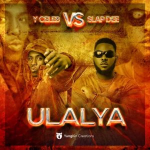 Y Celeb Ft Slap Dee - Ulalya