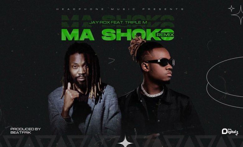 Jay Rox ft Triple M - Ma Shoko