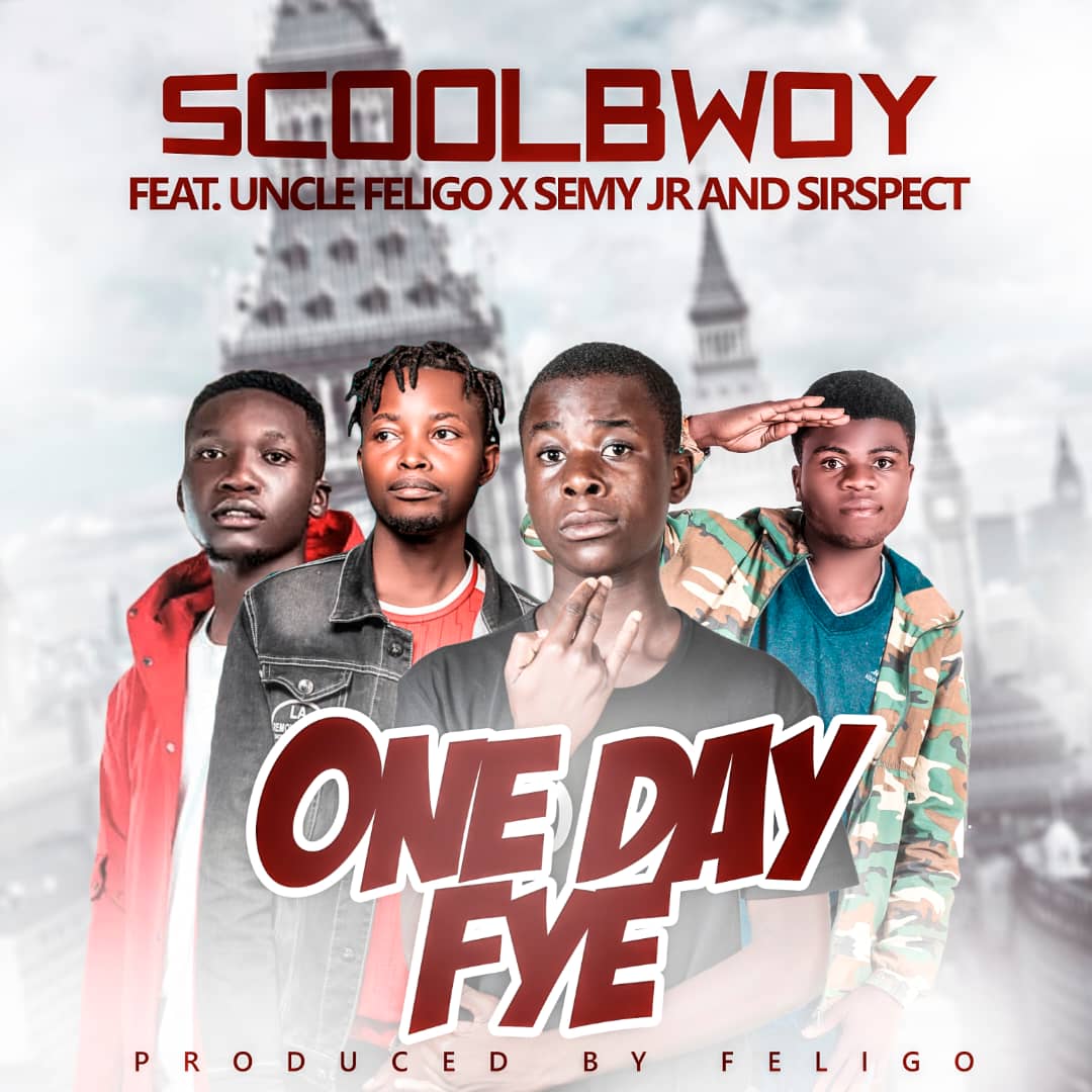 Scoolbowy Ft Uncle Feligo, Semy Jr & Sirspect – One Day Fye