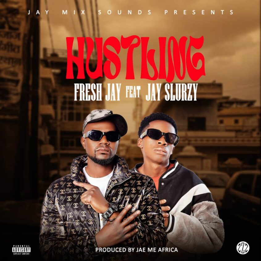 Fresh Jay Ft Jay Slurzy – Hustling