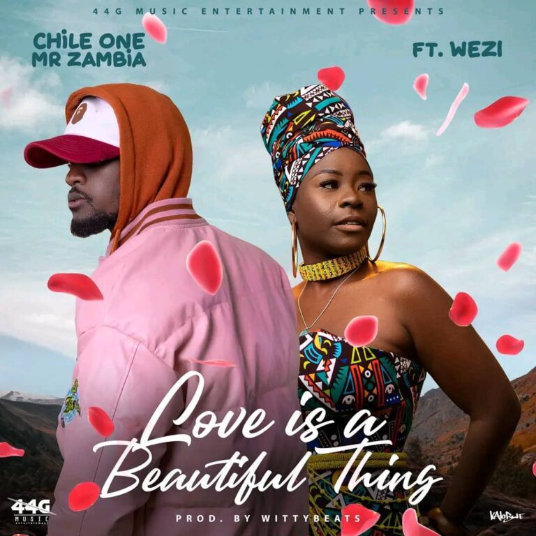Chile One ft. Wezi – ” Love Is A Beautiful Thing” Mp3 Download