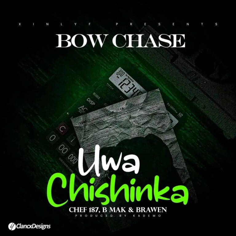 Bow Chase ft. Chef 187, B Mak & Brawen – Uwa Chishinka Mp3 Download