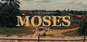 Yo Maps Ft Harmonize – Moses